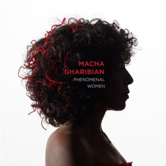 Macha Gharibian — Phenomenal Women