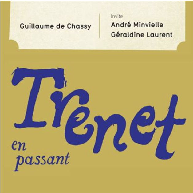 Guillaume de Chassy / André Minvielle / Géraldine Laurent — Trenet en passant