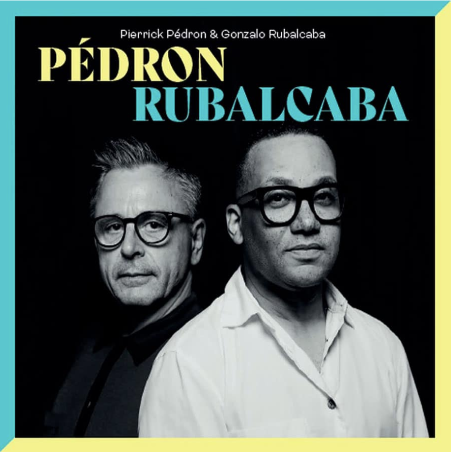 Pierrick Pédron · Gonzalo Rubalcaba — Pédron / Rubalcaba
